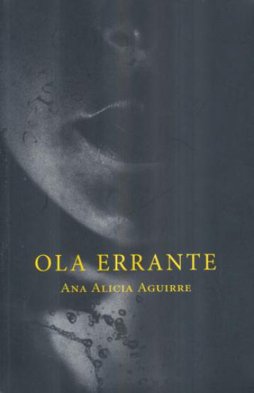 El libro nuestro de cada martes: Ola errante, de Ana Alicia Aguirre